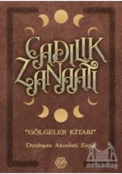 Cadılık Zanaatı - Gölgeler Kitabı - Dırahşan Akınözü Ergin - Atayurt Yayınevi