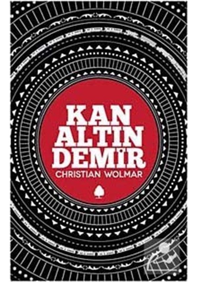 Kan Altın Demir / Christian Wolmar