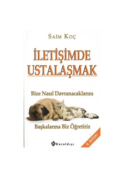 İletişimde Ustalaşmak Bize Nasıl Davranacaklarını Başkalarına Biz Öğretiriz - Saim Koç