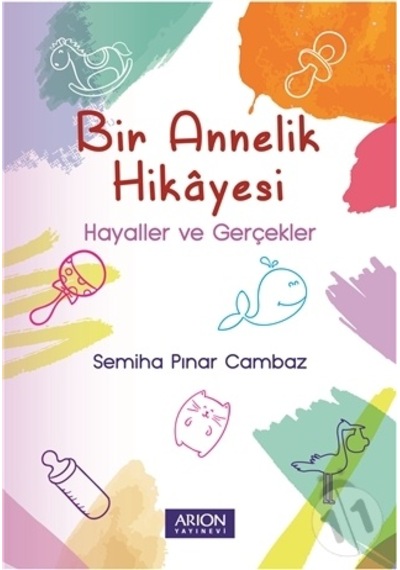 Bir Annelik Hikâyesi: Hayaller Ve Gerçekler