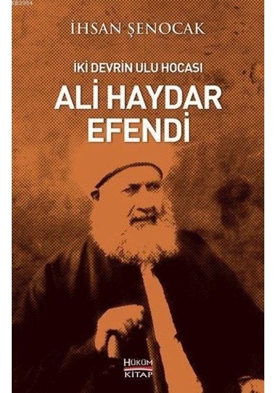 Iki Devrin Ulu Hocası Ali Haydar Efendi Ihsan Şenocak
