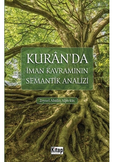 Kur'an'da İman Kavramının Semantik Analizi - Zeynel Abidin Alptekin - Kitap Dünyası