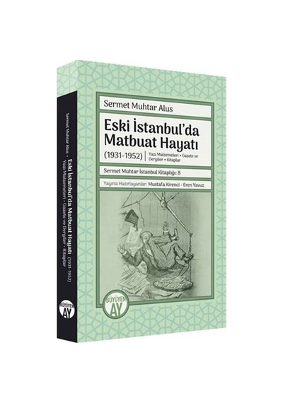 Eski İstanbul'da Matbuat Hayatı 1931-1950 - Sermet Muhtar Alus - Büyüyenay Yayınları