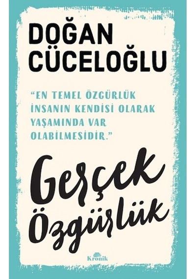 Gerçek Özgürlük - Doğan Cüceloğlu - Kronik Kitap