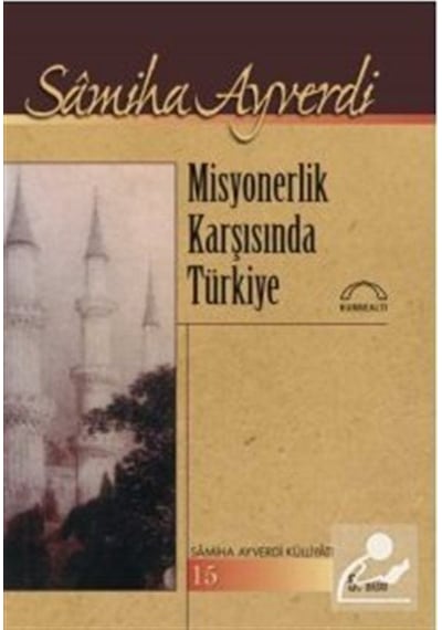 Misyonerlik Karşısında Türkiye - Samiha Ayverdi - Kubbealtı Neşriyatı