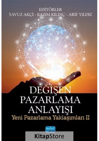 Değişen Pazarlama Anlayışı: Yeni Pazarlama Yaklaşımları - 2- Nobel Akademik Yayıncılık