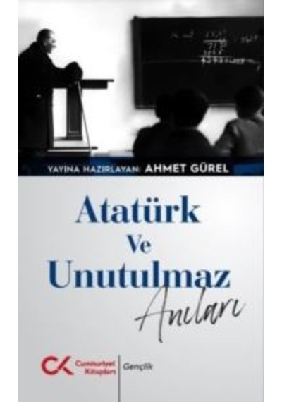 Atatürk Ve Unutulmaz Anıları