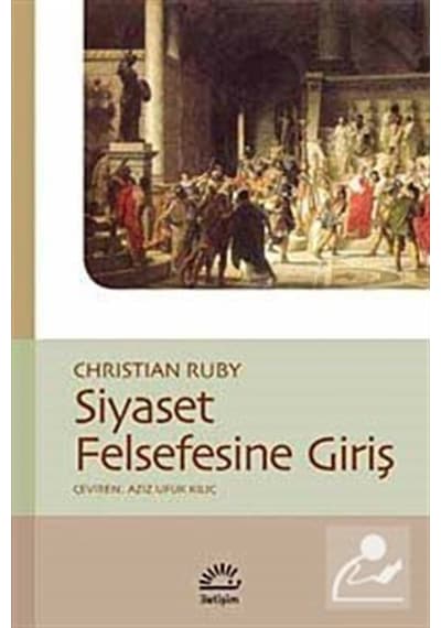 Siyaset Felsefesine Giriş - Christian Ruby - İletişim Yayınları