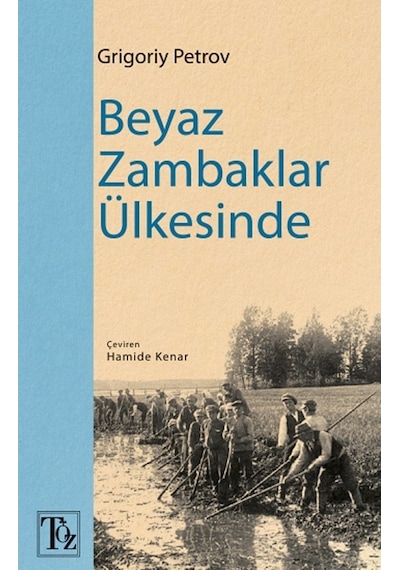 Beyaz Zambaklar Ülkesinde - Grigory Petrov - Töz Yayınları