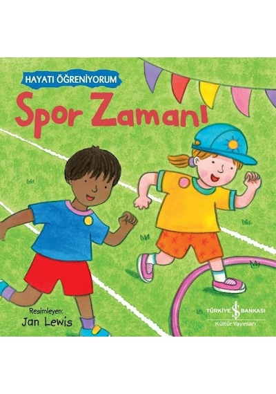 Spor Zamanı - Hayatı Öğreniyorum- İş Bankası Kültür Yayınları