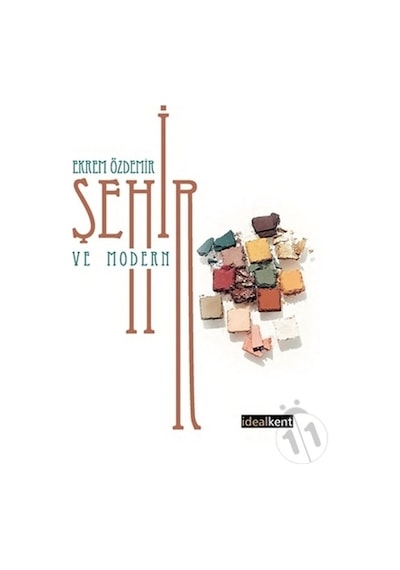 Şehir ve Modern - Ekrem Özdemir - İdealkent Yayınları