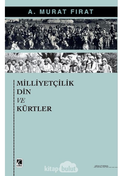 Milliyetçilik Din ve Kürtler - A. Murat Fırat - Çıra Yayınları