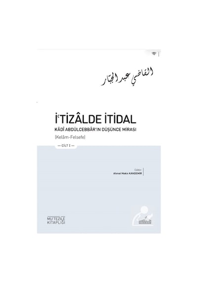 İʿtizalde İtidal Kādî Abdülcebbar'ın Düşünce Mirası 3 Cilt /...