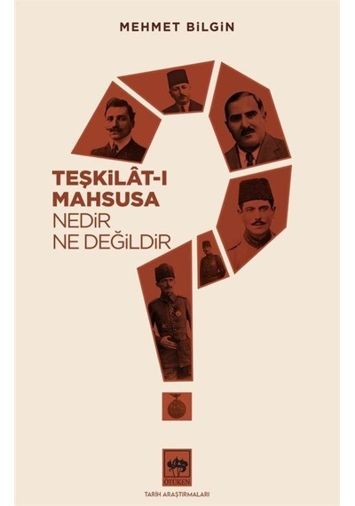 Teşkilat-ı Mahsusa Nedir? Ne Değildir? - Mehmet Bilgin - Ötüken Neşriyat