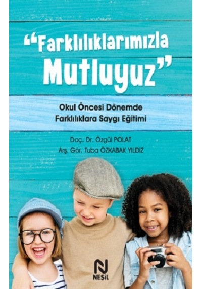 Farklılıklarımızla Mutluyuz - Nesil Yayınları - Özgül Polat & Tuba Özkabak Yıldız