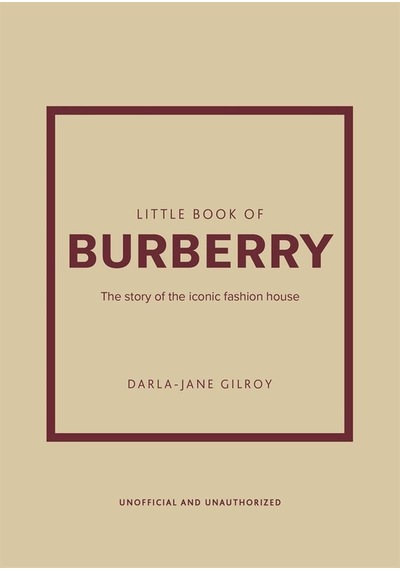 Little Book Of Burberry The Story Of The Iconic Fashion House - L