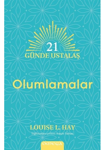 21 Günde Ustalaş - Olumlamalar / Louise L. Hay