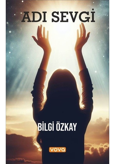 Adı Sevgi - Bilgi Özkay - Vova Yayınları
