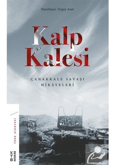 Kalp Kalesi: Çanakkale Savaşı Hikayeleri- Ketebe