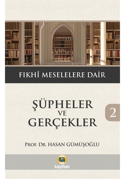Şüpheler Ve Gerçekler 2 / Fıkhi Meselelere Dair / Hasan Gümüşoğlu