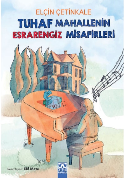 Tuhaf Mahallenin Esrarengiz Misafirleri / Elçin Çetinkale