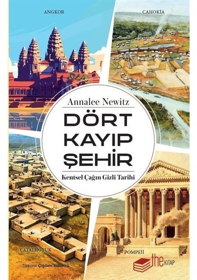 Dört Kayıp Şehir - Kentsel Çağın Gizli Tarihi - Annalee Newitz - The Kitap