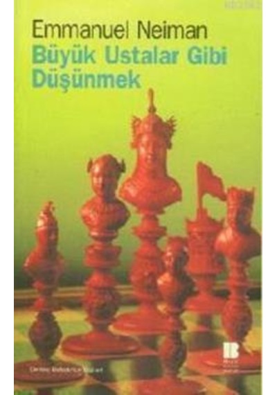 Büyük Ustalar Gibi Düşünmek - Emmanuel Neiman - Bilge Kültür Sanat