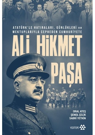 Ali Hikmet Paşa Atatürk Le Hatıraları, Günlükleri Ve Mektuplarıyla Cepheden Cumhuriyete - Roık-899896