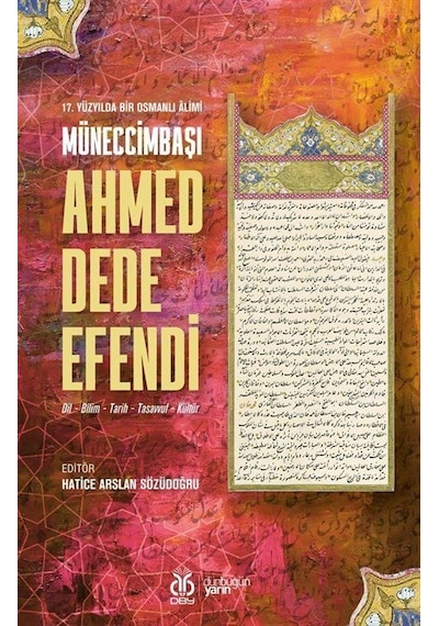 17. Yüzyılda Bir Osmanlı Âlimi Müneccimbaşı Ahmed Dede Efendi ...
