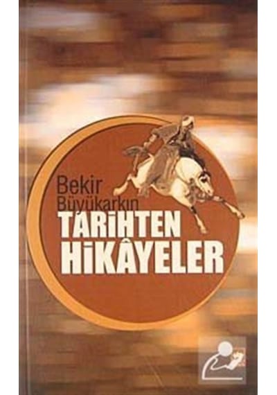 Tarihten Hikayeler - Bekir Büyükarkın - Ötüken Neşriyat