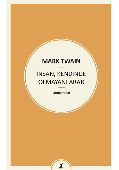 İnsan Kendinde Olmayanı Arar - Mark Twain - Zeplin Kitap