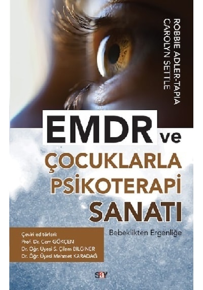 EMDR ve Çocuklarla Psikoterapi Sanatı-Bebeklikten Ergenliğe - Robbie Adler Tapia -  Carolyn Settle - Say Yayınları