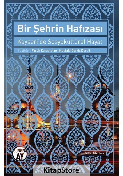 Bir Şehrin Hafızası-Kayseri'de Sosyokültürel Hayat- Büyüyenay Yayınları
