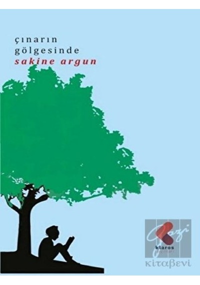 Çınarın Gölgesinde - Sakine Argun - Klaros Yayınları