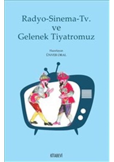 Radyo-sinema-tv Ve Gelenek Tiyatromuz