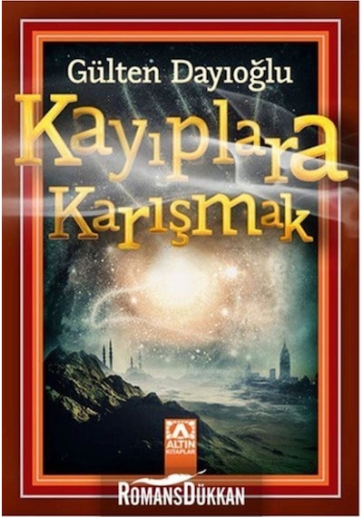 Kayıplara Karışmak - Gülten Dayıoğlu - Altın Kitaplar