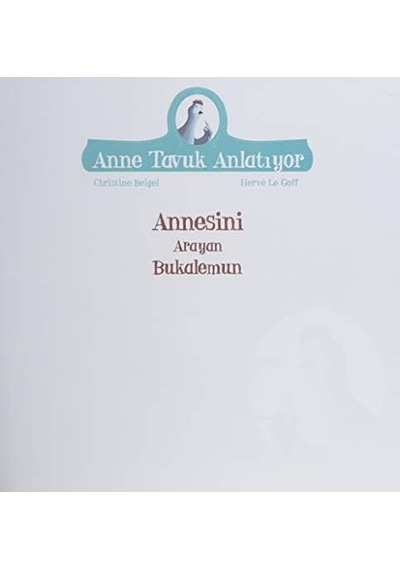Annesini Arayan Bukalemun: Anne Tavuk Anlatıyor Uykudan Önce Kısa Hikayeler