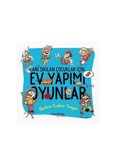 Ev Yapımı Oyunlar-  Canı Sıkılan Çocuklar İçin - Hatice Kübra Tongar - Hayykitap