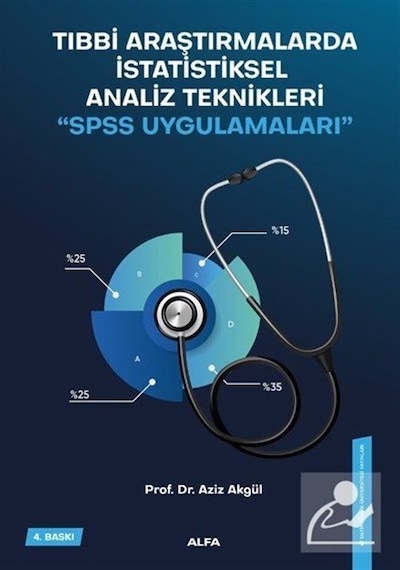 Tıbbi Araştırmalarda İstatiksel Analiz Teknikleri-SPSS Uygulamaları  - Aziz Akgül  - Alfa Yayıncılık