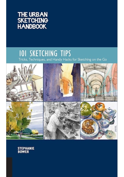 The Sketching Handbook 101 Sketching Tips: Tricks, Techniques, And Hacks For Sketching On The Go: Volume 8