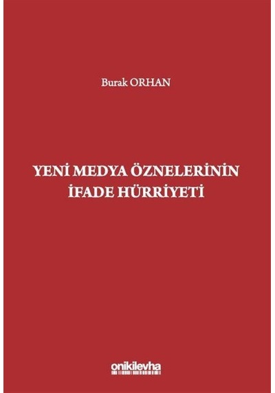 Yeni Medya Öznelerinin İfade Hürriyeti / Burak Orhan
