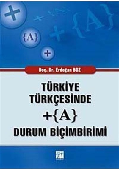 Türkiye Türkçesinde +(A) Durum Biçimbirimi - Erdoğan Boz - Gazi Kitabevi