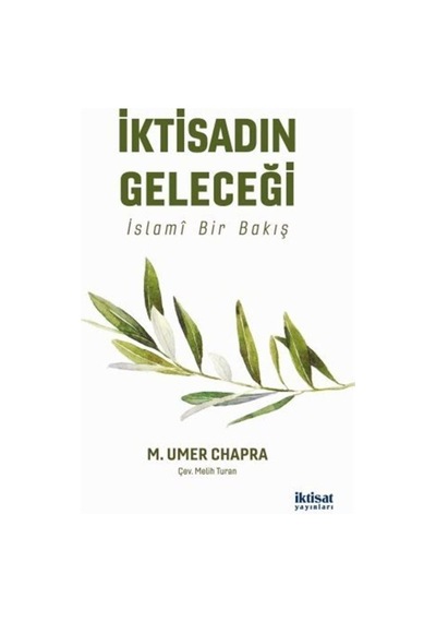 İktisadın Geleceği-İslami Bir Bakış - M. Umer Chapra - İktisat Yayınları