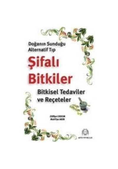 Doğanın Sunduğu Alternatif Tıp Şifalı Bitkiler - Zülfiye Erdem -  Welat Mistefa Heydari - Arya Yayıncılık