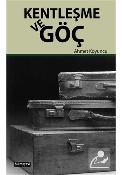 Kentleşme ve Göç / Ahmet Koyuncu
