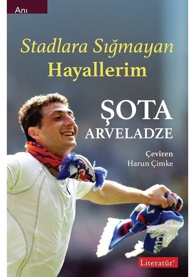 Stadlara Sığmayan Hayallerim / Şota Arveladze