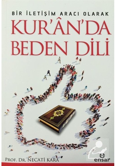 Bir İletişim Aracı Olarak Kur'n'da Beden Dili - Necati Kara - Ensar Neşriyat