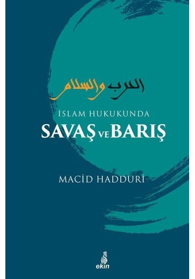 İslam Hukukunda Savaş ve Barış - Macid Hadduri - Ekin Yayınları