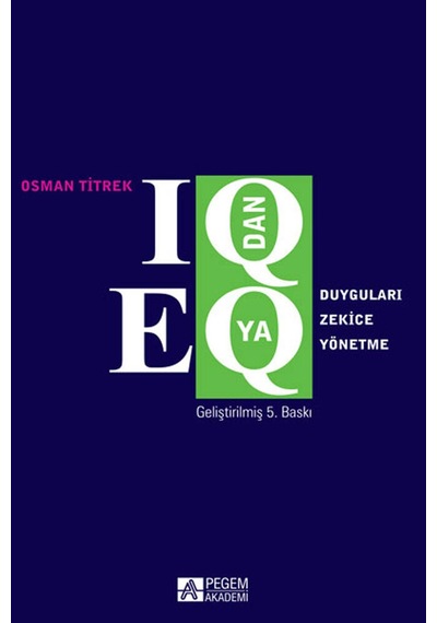 IQ'dan EQ'ya Duyguları Zekice Yönetme  - Osman Titrek  - Pegem Akademi Yayıncılık