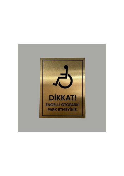 Gold Metal Dikkat Engelli Otoparkı Park Yasak Uyarı Levhası 14x20 Cm Arkası Yapışkanlı
